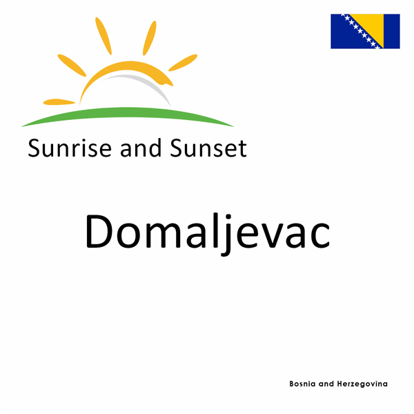 Sunrise and sunset times for Domaljevac, Bosnia and Herzegovina