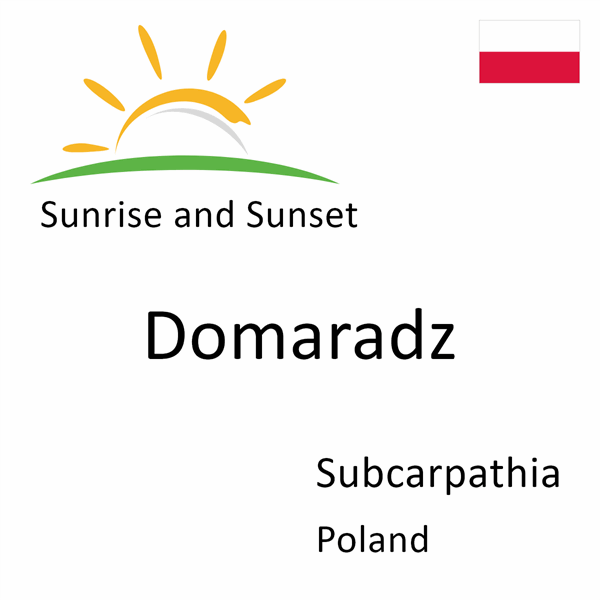 Sunrise and sunset times for Domaradz, Subcarpathia, Poland