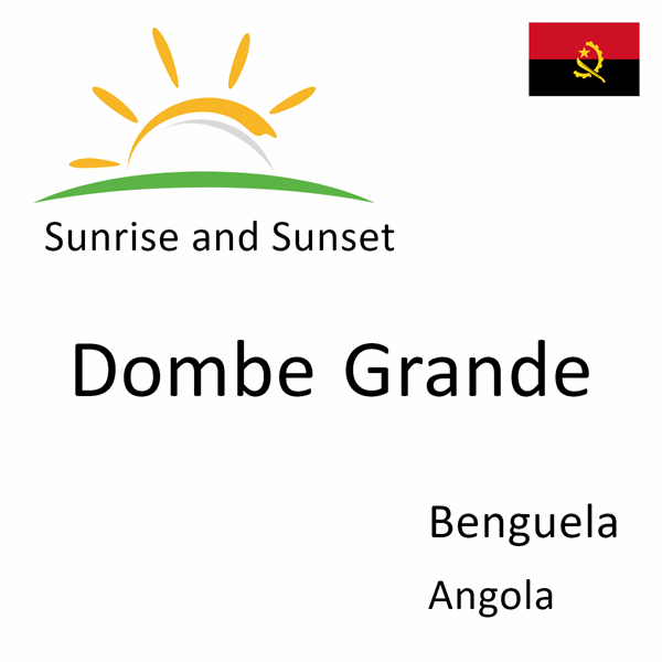 Sunrise and sunset times for Dombe Grande, Benguela, Angola