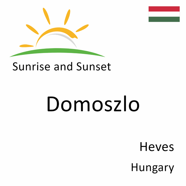 Sunrise and sunset times for Domoszlo, Heves, Hungary