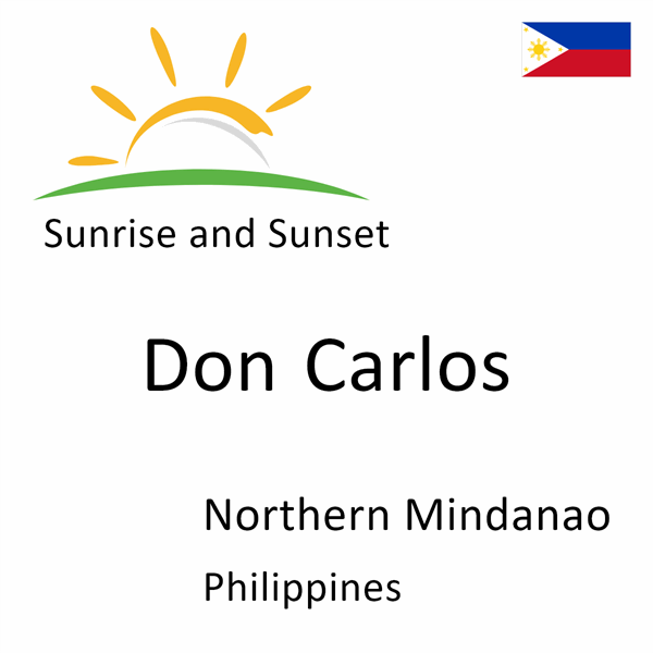 Sunrise and sunset times for Don Carlos, Northern Mindanao, Philippines