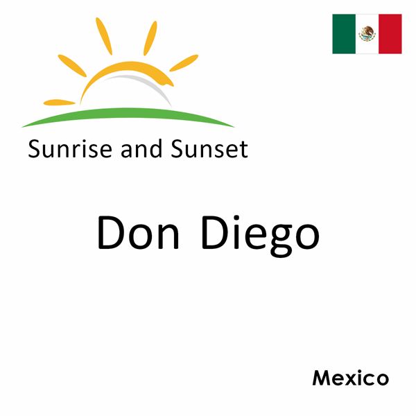 Sunrise and sunset times for Don Diego, Mexico