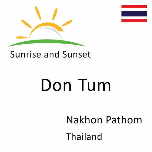 Sunrise and sunset times for Don Tum, Nakhon Pathom, Thailand