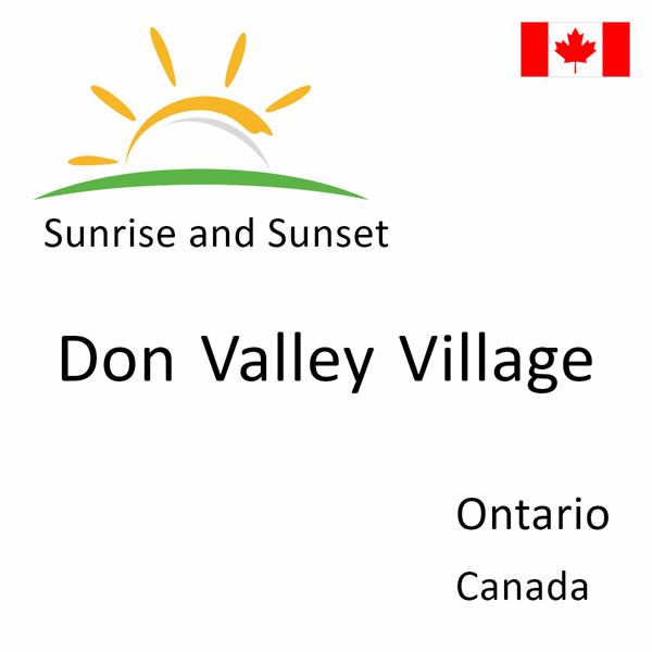 Sunrise and sunset times for Don Valley Village, Ontario, Canada