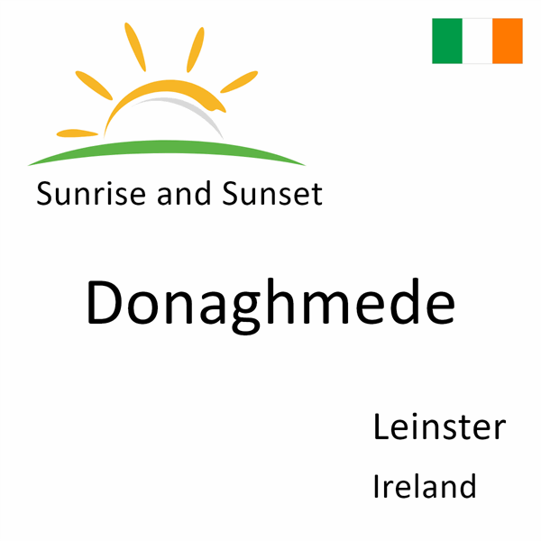 Sunrise and sunset times for Donaghmede, Leinster, Ireland
