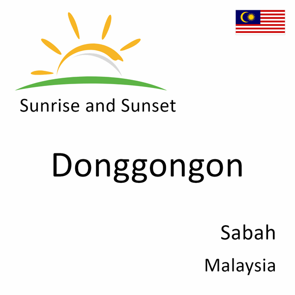 Sunrise and sunset times for Donggongon, Sabah, Malaysia