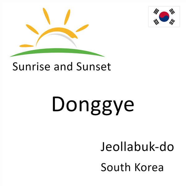 Sunrise and sunset times for Donggye, Jeollabuk-do, South Korea