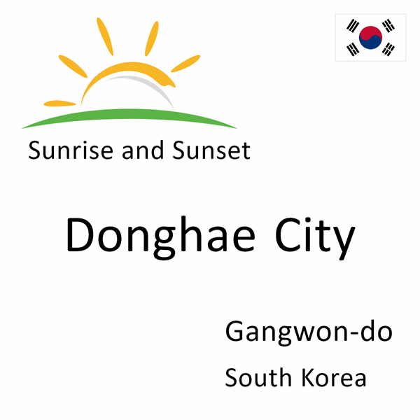 Sunrise and sunset times for Donghae City, Gangwon-do, South Korea