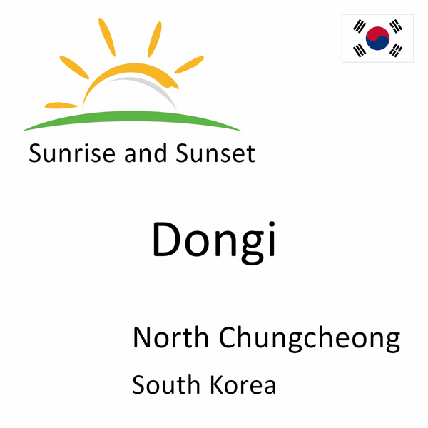 Sunrise and sunset times for Dongi, North Chungcheong, South Korea