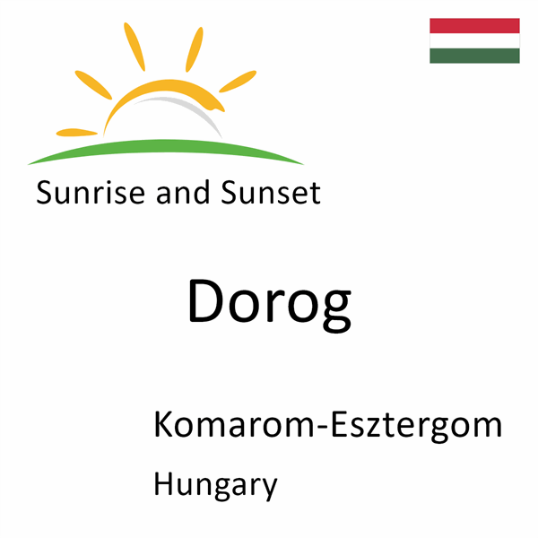 Sunrise and sunset times for Dorog, Komarom-Esztergom, Hungary