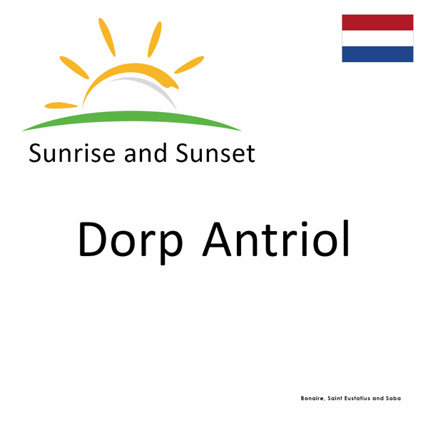 Sunrise and sunset times for Dorp Antriol, Bonaire, Saint Eustatius and Saba 