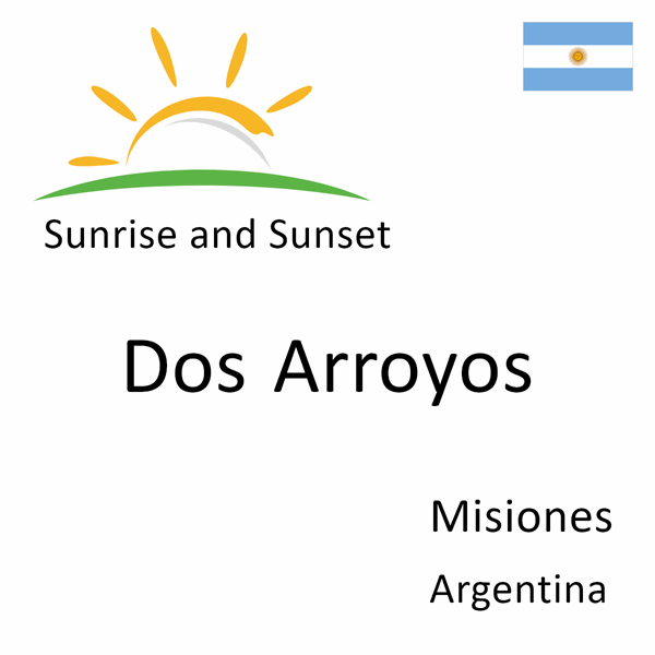 Sunrise and sunset times for Dos Arroyos, Misiones, Argentina