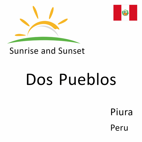 Sunrise and sunset times for Dos Pueblos, Piura, Peru