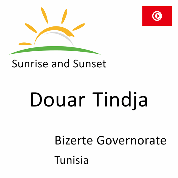 Sunrise and sunset times for Douar Tindja, Bizerte Governorate, Tunisia