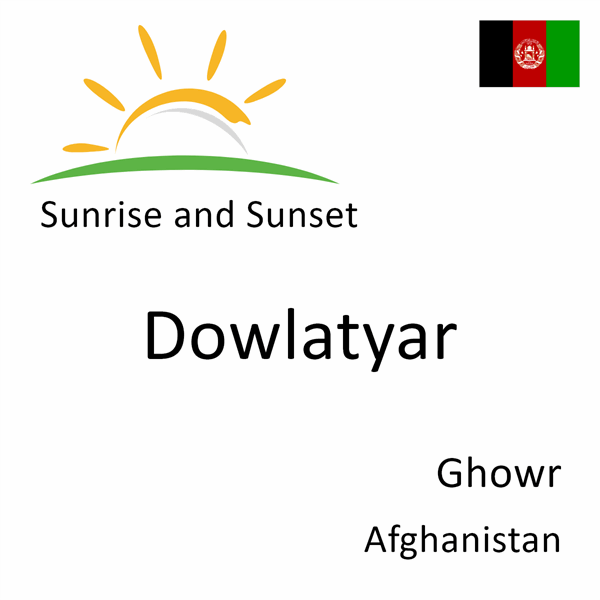 Sunrise and sunset times for Dowlatyar, Ghowr, Afghanistan