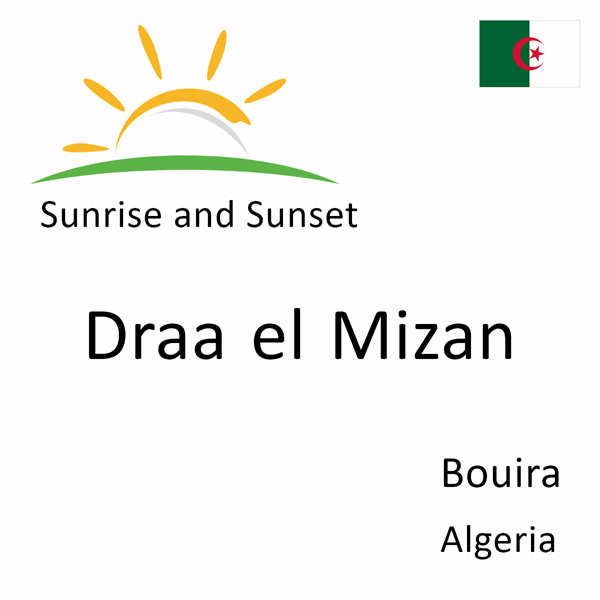Sunrise and sunset times for Draa el Mizan, Bouira, Algeria