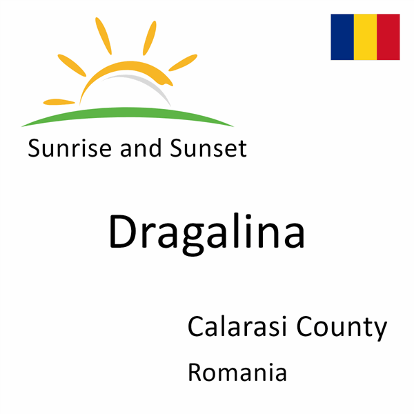 Sunrise and sunset times for Dragalina, Calarasi County, Romania