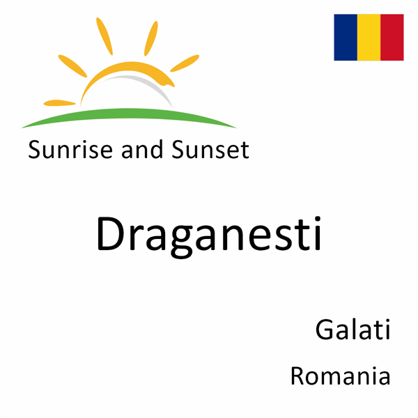 Sunrise and sunset times for Draganesti, Galati, Romania
