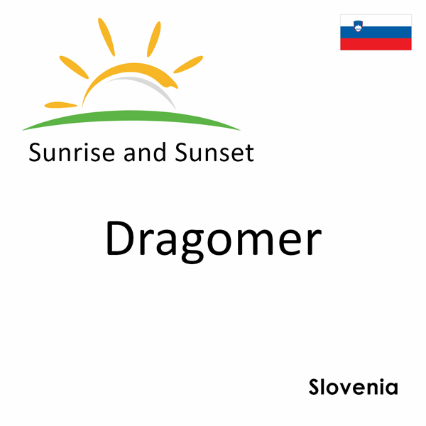 Sunrise and sunset times for Dragomer, Slovenia