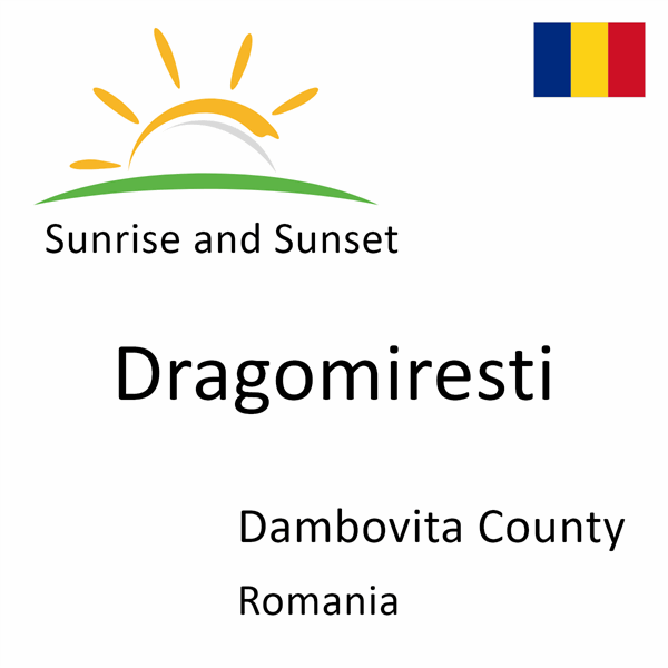 Sunrise and sunset times for Dragomiresti, Dambovita County, Romania
