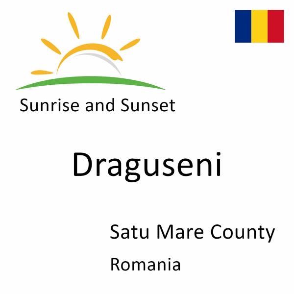 Sunrise and sunset times for Draguseni, Satu Mare County, Romania