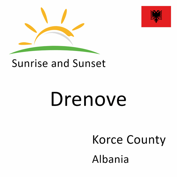 Sunrise and sunset times for Drenove, Korce County, Albania