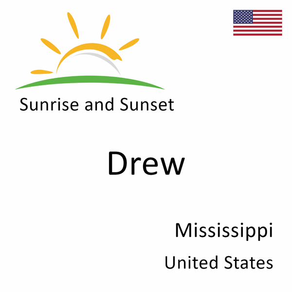 Sunrise and sunset times for Drew, Mississippi, United States