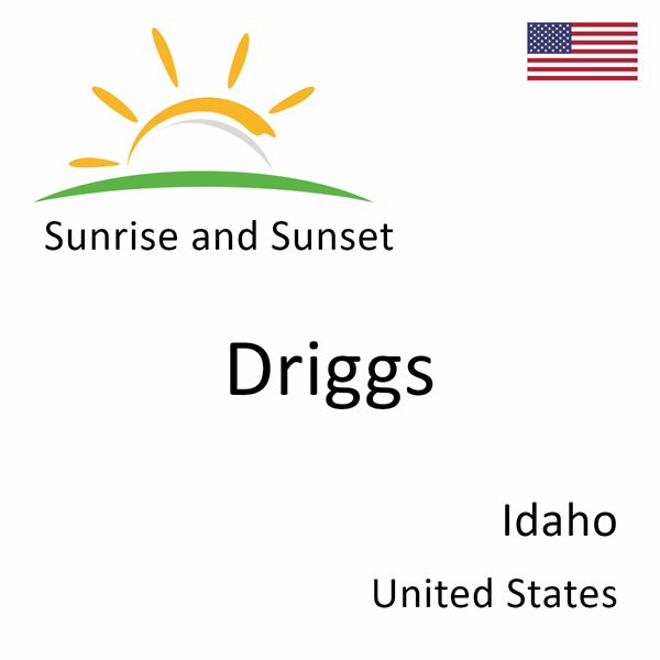 Sunrise and sunset times for Driggs, Idaho, United States