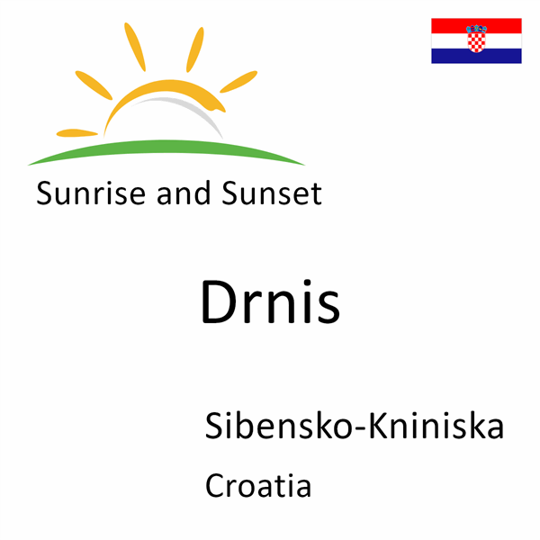 Sunrise and sunset times for Drnis, Sibensko-Kniniska, Croatia