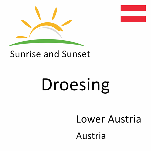 Sunrise and sunset times for Droesing, Lower Austria, Austria