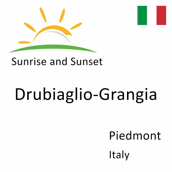 Sunrise and sunset times for Drubiaglio-Grangia, Piedmont, Italy