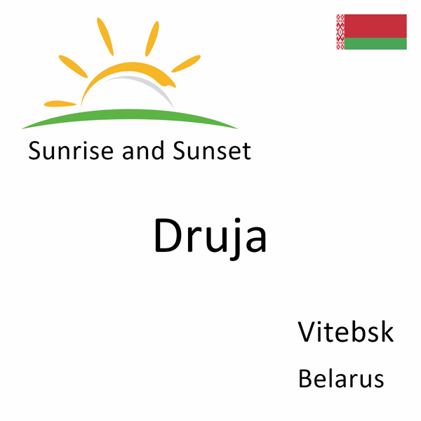 Sunrise and sunset times for Druja, Vitebsk, Belarus