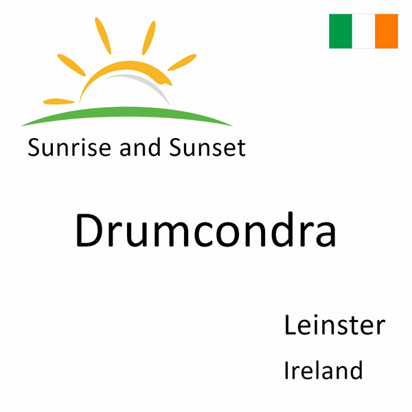 Sunrise and sunset times for Drumcondra, Leinster, Ireland