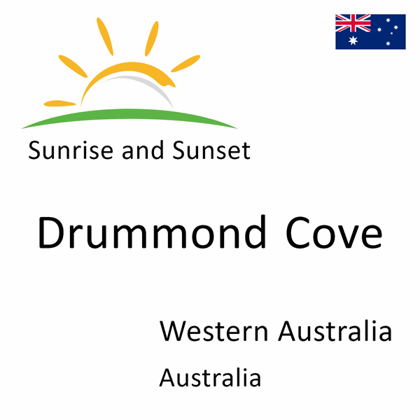 Sunrise and sunset times for Drummond Cove, Western Australia, Australia