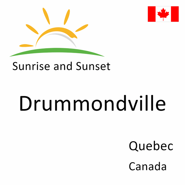 Sunrise and sunset times for Drummondville, Quebec, Canada