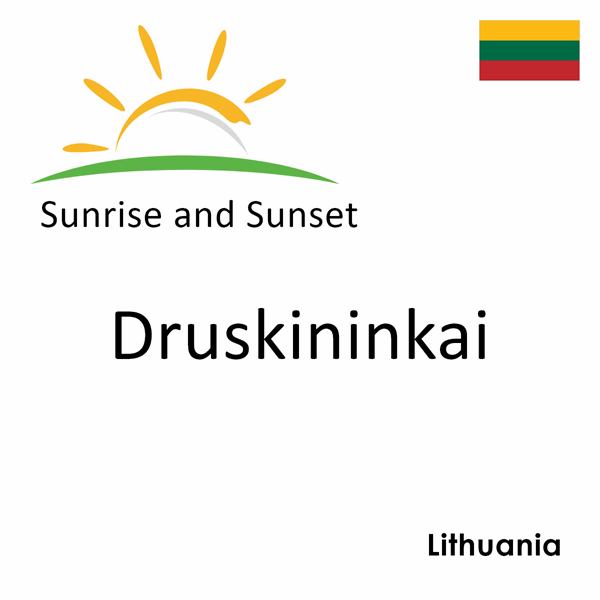 Sunrise and sunset times for Druskininkai, Lithuania