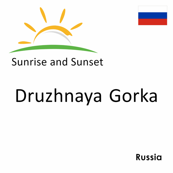 Sunrise and sunset times for Druzhnaya Gorka, Russia