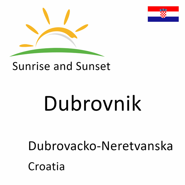 Sunrise and sunset times for Dubrovnik, Dubrovacko-Neretvanska, Croatia