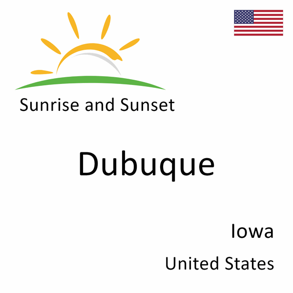 Sunrise and sunset times for Dubuque, Iowa, United States