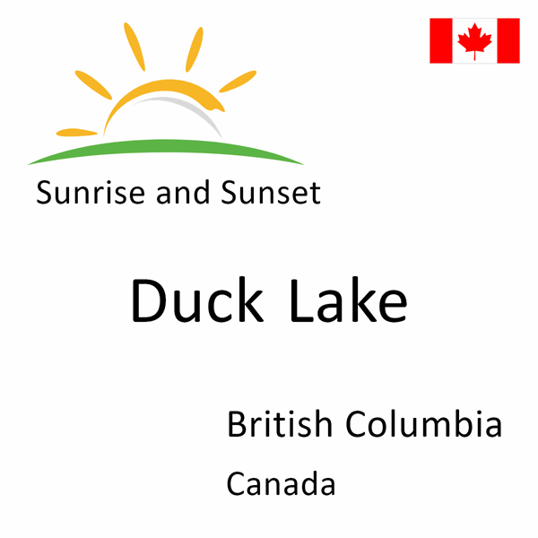 Sunrise and sunset times for Duck Lake, British Columbia, Canada