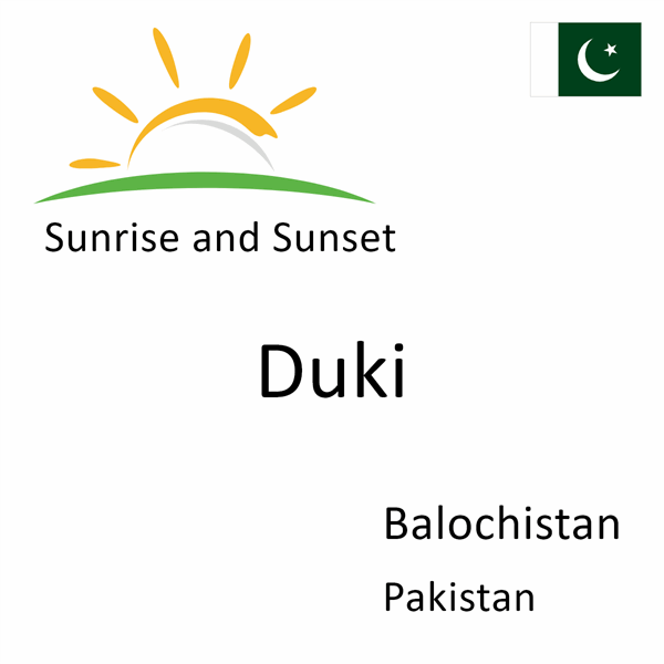 Sunrise and sunset times for Duki, Balochistan, Pakistan