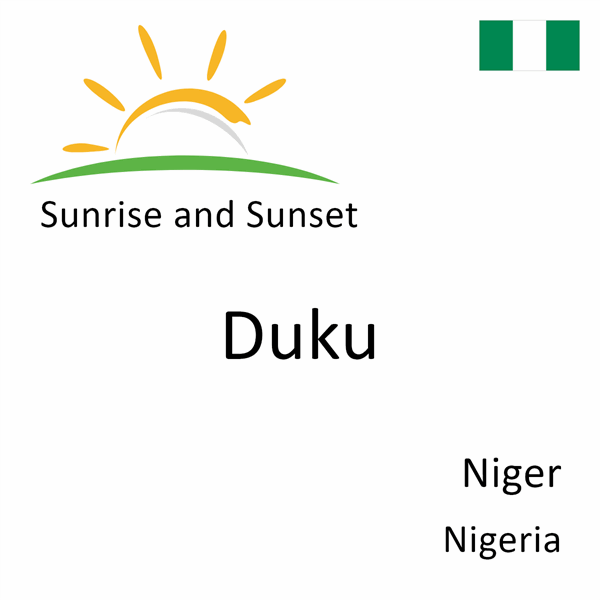 Sunrise and sunset times for Duku, Niger, Nigeria