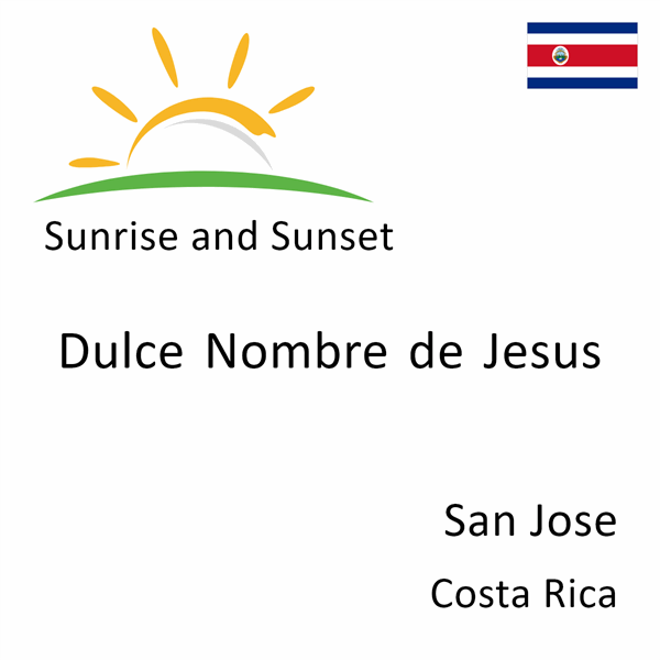 Sunrise and sunset times for Dulce Nombre de Jesus, San Jose, Costa Rica