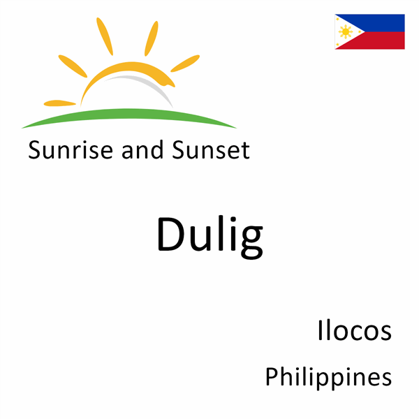 Sunrise and sunset times for Dulig, Ilocos, Philippines