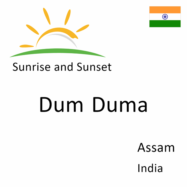 Sunrise and sunset times for Dum Duma, Assam, India