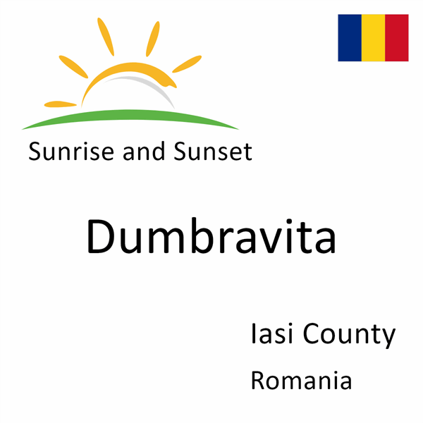 Sunrise and sunset times for Dumbravita, Iasi County, Romania