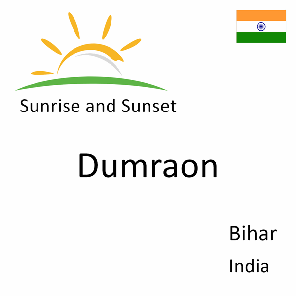 Sunrise and sunset times for Dumraon, Bihar, India