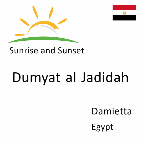 Sunrise and sunset times for Dumyat al Jadidah, Damietta, Egypt