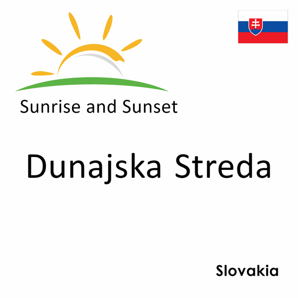 Sunrise and sunset times for Dunajska Streda, Slovakia