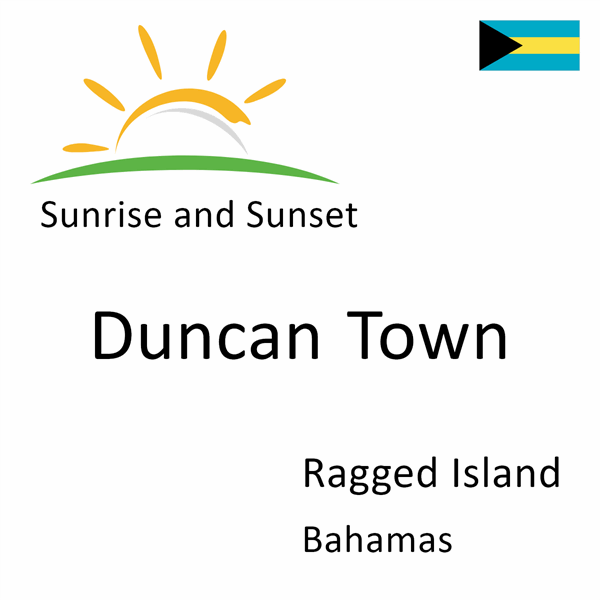 Sunrise and sunset times for Duncan Town, Ragged Island, Bahamas